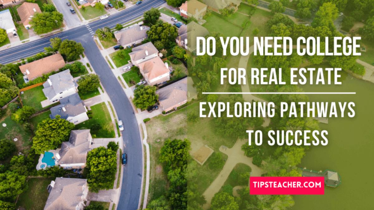 Is College Required for a Career in Real Estate? Your Pathways and Opportunities Explained